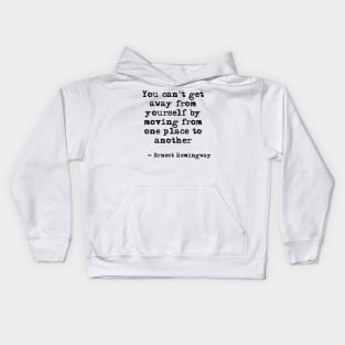 You can't get away from yourself - Hemingway Kids Hoodie